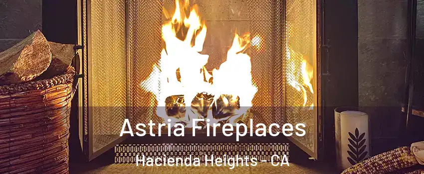  Astria Fireplaces Hacienda Heights - CA