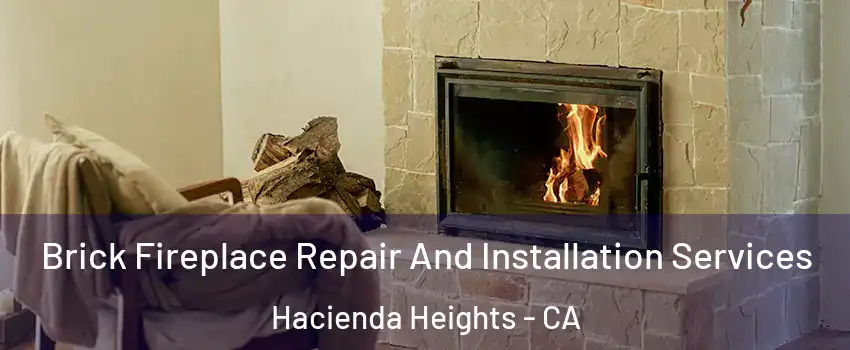  Brick Fireplace Repair And Installation Services Hacienda Heights - CA