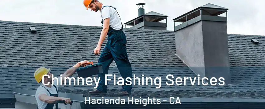 Chimney Flashing Services Hacienda Heights - CA