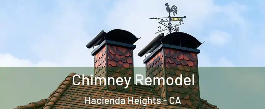  Chimney Remodel Hacienda Heights - CA