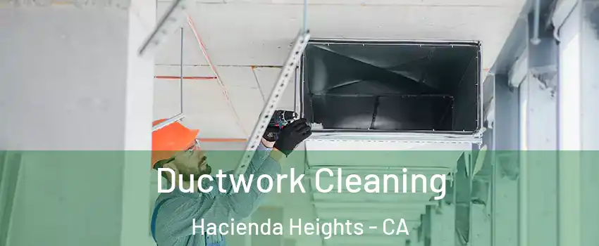  Ductwork Cleaning Hacienda Heights - CA