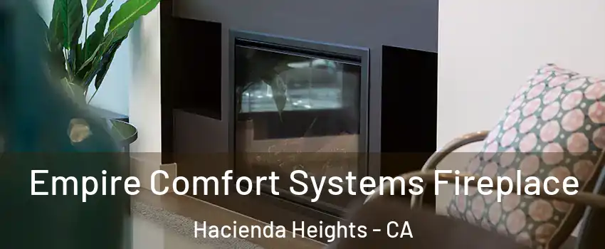  Empire Comfort Systems Fireplace Hacienda Heights - CA