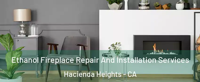  Ethanol Fireplace Repair And Installation Services Hacienda Heights - CA