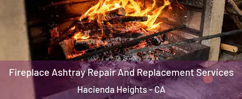  Fireplace Ashtray Repair And Replacement Services Hacienda Heights - CA