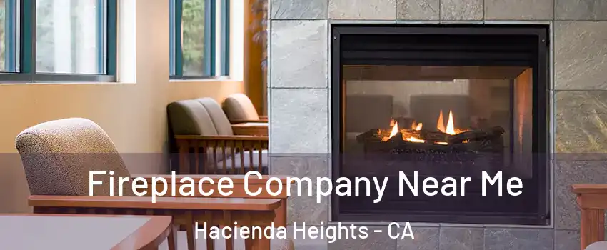  Fireplace Company Near Me Hacienda Heights - CA