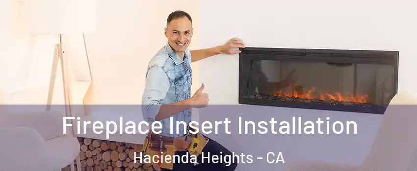  Fireplace Insert Installation Hacienda Heights - CA