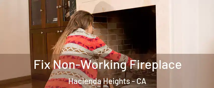 Fix Non-Working Fireplace Hacienda Heights - CA