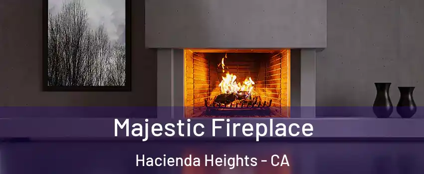  Majestic Fireplace Hacienda Heights - CA