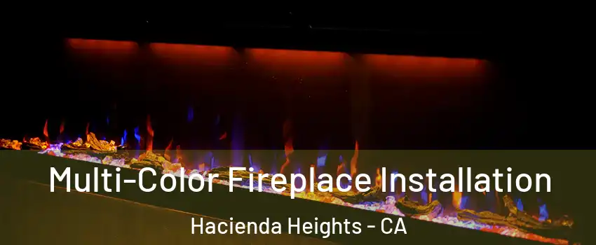  Multi-Color Fireplace Installation Hacienda Heights - CA