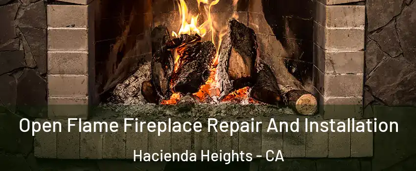 Open Flame Fireplace Repair And Installation Hacienda Heights - CA