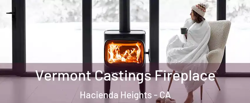  Vermont Castings Fireplace Hacienda Heights - CA